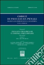 Codice di procedura penale. Rassegna di giurisprudenza e di dottrina. Vol. 5: Indagini preliminari e udienza preliminare. Libro V: Artt. 326-391-decies-Artt. 392-437 libro