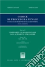 Codice di procedura penale. Rassegna di giurisprudenza e di dottrina. Vol. 10: Rapporti giurisdizionali con autorità straniere. Libro XI (artt. 696-746) libro