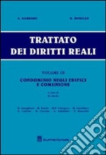 Trattato dei diritti reali. Vol. 3: Condominio negli edifici e comunione libro