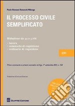 IL processo civile semplificato. Riduzione da 33 a 3 riti: lavoro, sommario di cognizione, ordinario di cognizione libro