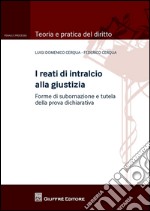 I reati di intralcio alla giustizia. Forme di subornazione e tutela della prova dichiarativa