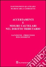 Accertamenti e misure cautelari nel diritto tributario. Sanzioni, processo, riscossione libro