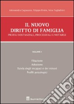 Il nuovo diritto di famiglia. Profili sostanziali, processuali e notarili. Vol. 1: Filiazione, adozione, tutela degli incapaci e dei minori. Profili psicologici libro