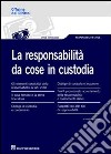 La responsabilità da cose in custodia libro di Salvati Antonio