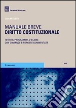 Diritto costituzionale. Manuale breve. Tutto il programma d'esame con domande e risposte commentate libro