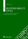 La responsabilità civile. Con ampio formulario e giurisprudenza sul nuovo danno non patrimoniale libro