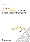 Guida in stato di alterazione di alcool o sostanze stupefacenti libro