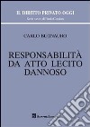 Responsabilità da atto lecito dannoso libro di Buonauro Carlo