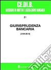 Giurisprudenza bancaria. Anni 2009-2011 libro