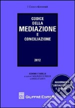 Codice della mediazione e conciliazione. Aggiornato a «liberalizzazioni» libro