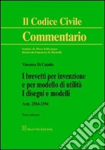 I brevetti per invenzione e per modello di utilita. I disegni e modelli. Artt. 2584-2594 libro