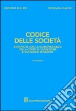 Codice delle società. Annotato con la giurisprudenza della Corte di Cassazione e dei giudici di merito libro