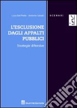 L'esclusione dagli appalti pubblici. Strategie difensive