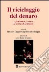 Il riciclaggio del denaro. Il fenomeno, il reato, le nome di contrasto libro