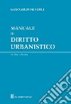 Manuale di diritto urbanistico libro di Mengoli Gian Carlo