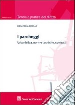 I parcheggi. Urbanistica, norme tecniche, contratti libro