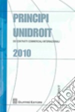 Principi UNIDROIT dei contratti commerciali internazionali 2010 libro