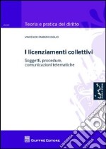 I licenziamenti collettivi. Soggetti, procedure, comunicazioni telematiche libro