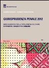 Giurisprudenza penale 2012. Guida ragionata per la prova scritta all'esame di avvocato e magistrato ordinario libro