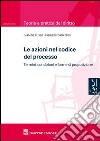 Le azioni nel codice del processo. Termini, condizioni e forme di proposizione libro