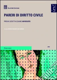 Pareri di diritto civile. Prova scritta esame avvocato libro