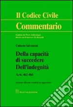 Della capacità di succedere. Dell'indegnità. Artt. 462-466