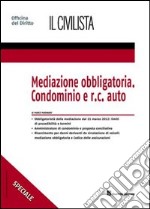 Mediazione obbligatoria. Condominio e R.C. auto libro