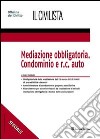 Mediazione obbligatoria. Condominio e R.C. auto libro