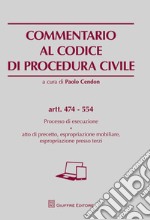 Commentario al codice di procedura civile. Processo di esecuzione. Atto di precetto, espropriazione mobiliare, espropriazione presso terzi. Artt. 474-554 libro