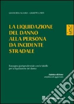 La liquidazione del danno alla persona da incidente stradale. Rassegna giurisprudenziale con le tabelle per la liquidazione del danno libro