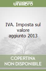 IVA. Imposta sul valore aggiunto 2013 libro