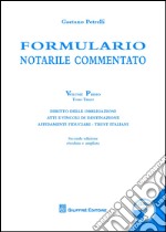 Formulario notarile commentato. Con CD-ROM. Vol. 1/3: Diritto delle obbligazioni. Atti e vincoli di destinazione. Affidamenti fiduciari. Trust italiani