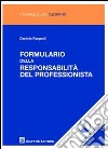 Formulario delle responsabilità del professionista. Con CD-ROM libro