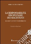 La responsabilità disciplinare dei magistrati. Gli illeciti, le sanzioni, il procedimento libro di Di Amato Sergio