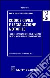 Codice civile e legislazione notarile. I codici, l'ordinamento del notariato e tutta la legislazione complementare libro