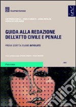 Guida alla redazione dell'atto civile e penale. Prova scritta esame Avvocato