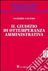 Il giudizio di ottemperanza amministrativa libro di Castro Sandro