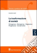 La trasformazione di società. Omogenea, eterogenea, regressiva, progressiva, conservativa libro