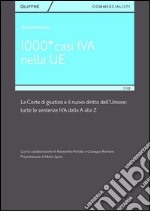 1000+ casi IVA nella UE. La corte di giustizia e il nuovo diritto dell'Unione. Tutte le sentenze IVA dalla A alla Z libro