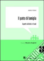 Il patto di famiglia. Aspetti civilistici e fiscali libro