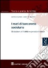 I reati di bancarotta societaria. Distrazione, infedeltà e operazioni dolose libro