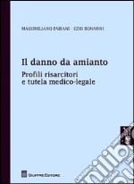 Il danno da amianto. Profili risarcitori e tutela medico-legale