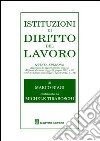 Istituzioni di diritto del lavoro. Appendice di aggiornamento alla c.d. «Riforma Fornero» libro di Biagi Marco; Tiraboschi Michele