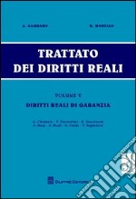 Trattato dei diritti reali. Vol. 5: Diritti reali di garanzia libro