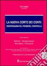 La nuova Corte dei Conti. Responsabilità, pensioni, controlli. Dottrina. Giurisprudenza. Normativa. Formulario libro