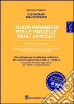 Gli onorari dell'avvocato. I nuovi parametri per le parcelle degli avvocati. Con CD-ROM libro