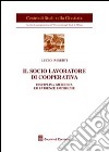 Il socio lavoratore di cooperativa. Disciplina giuridica ed evidenze empiriche libro