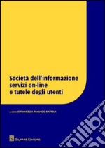 Società dell'informazione servizi on-line e tutele degli utenti libro