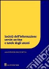 Società dell'informazione servizi on-line e tutele degli utenti libro