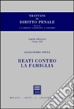 Trattato di diritto penale. Parte speciale. Vol. 13: Reati contro la famiglia libro